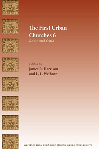 The First Urban Churches 6: Rome and Ostia (Writings from the Greco-roman World Supplement, 18, Band 6)