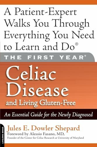 The First Year: Celiac Disease And Living Gluten-Free: Celiac Disease and Living Gluten-Free: ... The First Year: Celiac Disease And Living Gluten-Free: Celiac Disease and Living Gluten-Free: ...