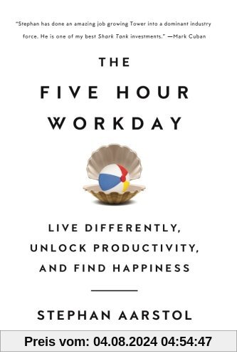 The Five-Hour Workday: Live Differently, Unlock Productivity, and Find Happiness
