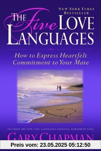 The Five Love Languages: How to Express Heartfelt Commitment to Your Mate (Relationships)