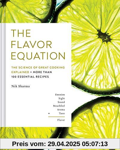 The Flavor Equation: The Science of Great Cooking Explained + More Than 100 Essential Recipes The Flavor Equation: The Science of Great Cooking Explained + More Than 100 Essential Recipes