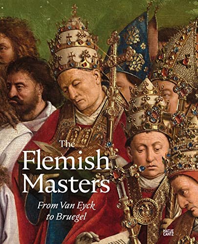 The Flemish Masters: From Van Eyck to Bruegel (Alte Kunst) von Hatje Cantz