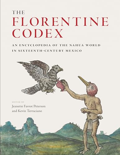 The Florentine Codex: An Encyclopedia of the Nahua World in Sixteenth-Century Mexico von University of Texas Press