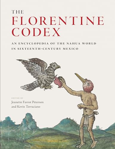 The Florentine Codex: An Encyclopedia of the Nahua World in Sixteenth-Century Mexico The Florentine Codex: An Encyclopedia of the Nahua World in Sixteenth-Century Mexico von University of Texas Press