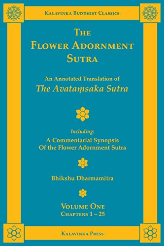 The Flower Adornment Sutra - Volume One: An Annotated Translation of the Avata¿saka Sutra with "A Commentarial Synopsis of the Flower Adornment Sutra" (Kalavinka Buddhist Classics)