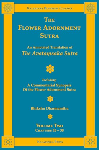 The Flower Adornment Sutra - Volume Two: An Annotated Translation of the Avata¿saka Sutra with "A Commentarial Synopsis of the Flower Adornment Sutra" (Kalavinka Buddhist Classics) von Kalavinka Press