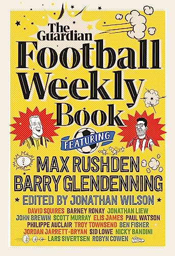 The Guardian Football Weekly Book: The first ever book from everyone’s favourite football podcast