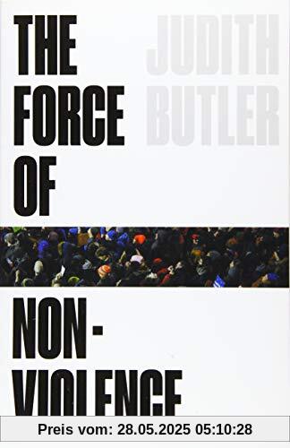 The Force of Nonviolence: An Ethico-political Bind The Force of Nonviolence: An Ethico-political Bind
