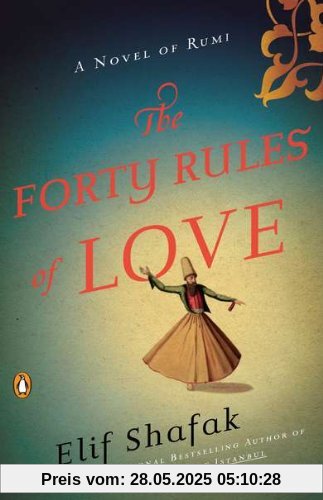 The Forty Rules of Love: A Novel of Rumi The Forty Rules of Love: A Novel of Rumi