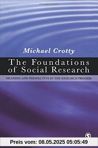 The Foundations of Social Research: Meaning and Perspective in the Research Process The Foundations of Social Research: Meaning and Perspective in the Research Process