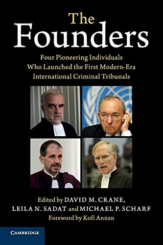 The Founders: Four Pioneering Individuals Who Launched the First Modern-Era International Criminal Tribunals