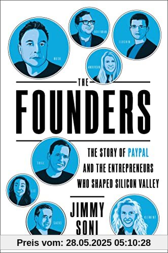 The Founders: The Story of Paypal and the Entrepreneurs Who Shaped Silicon Valley