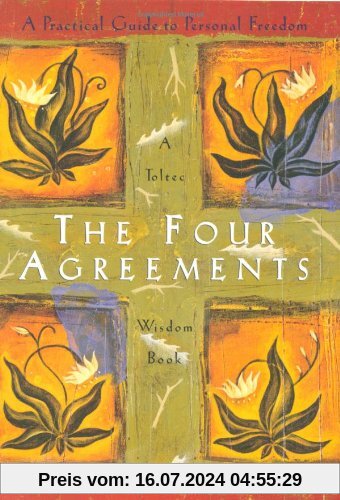 The Four Agreements: A Practical Guide to Personal Freedom (Toltec Wisdom)