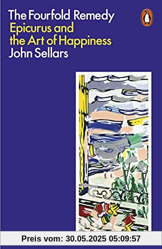 The Fourfold Remedy: Epicurus and the Art of Happiness