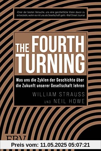 The Fourth Turning: Was uns die Zyklen der Geschichte über die Zukunft unserer Gesellschaft lehren