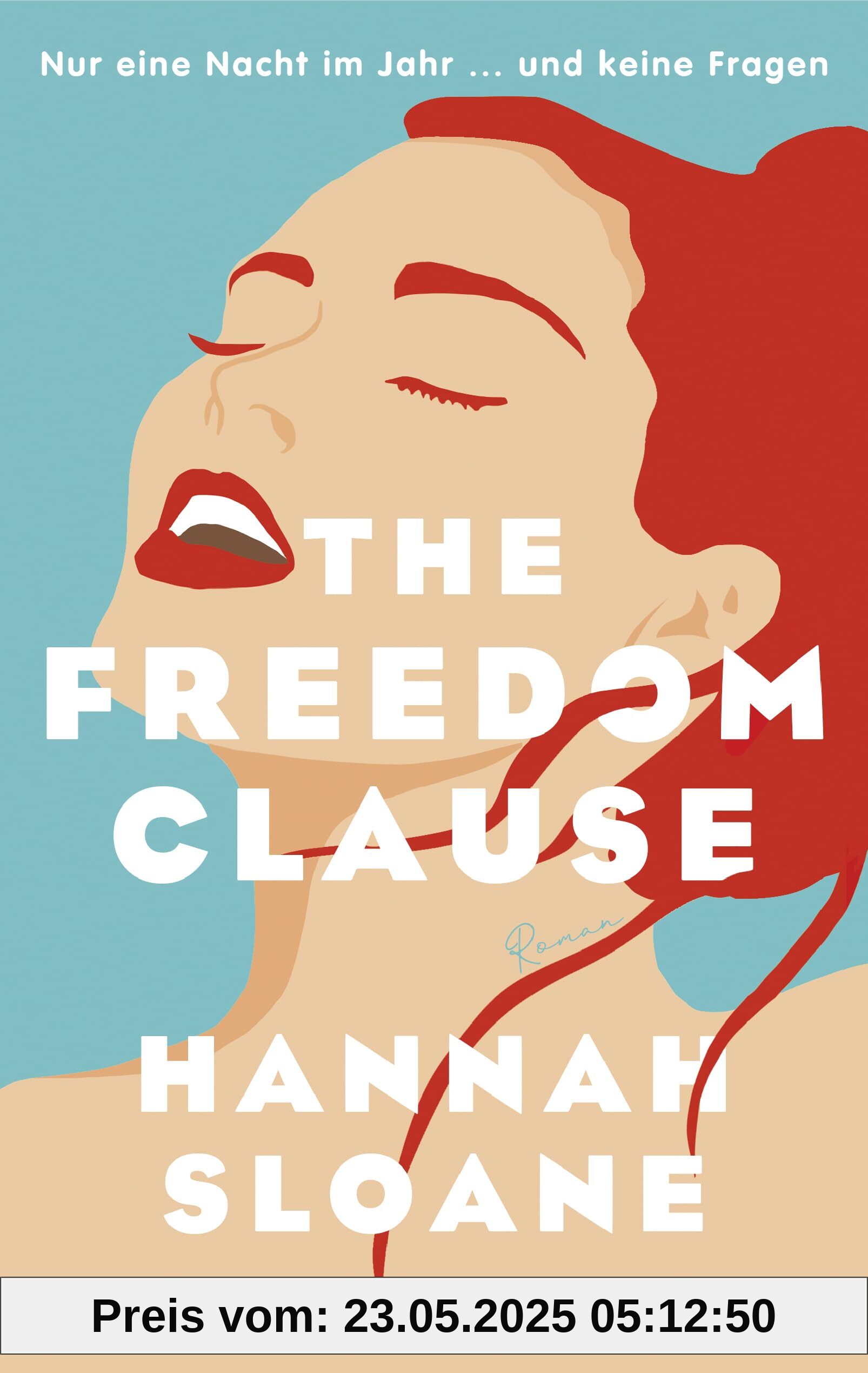 The Freedom Clause: Nur eine Nacht im Jahr ... und keine Fragen. Roman | Ein Roman über Liebe und Freiheit und die Frage, ob beides zusammenpasst