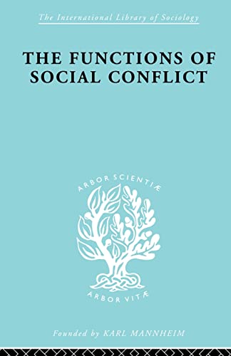 The Functions of Social Conflict (International Library of Sociology: Race, Class and Social Structure, 9, Band 9)