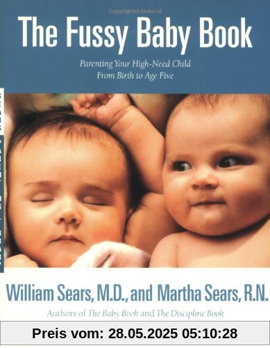 The Fussy Baby Book: Parenting Your High-Need Child From Birth to Age Five