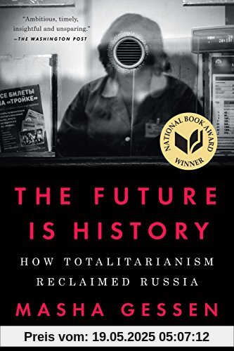 The Future Is History: How Totalitarianism Reclaimed Russia