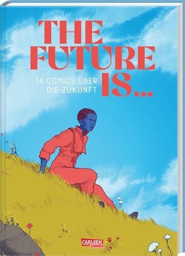 The Future is ...: 14 Comics über die Zukunft | Anthologie deutscher Comiczeichnerinnen The Future is ...: 14 Comics über die Zukunft | Anthologie deutscher Comiczeichnerinnen