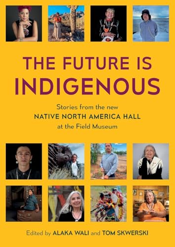 The Future is Indigenous: Stories from the new Native North America Hall at the Field Museum (International, Band 3194) von British Archaeological Reports (Oxford) Ltd
