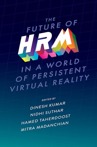 The Future of Hrm in a World of Persistent Virtual Reality The Future of Hrm in a World of Persistent Virtual Reality von Emerald Publishing Limited