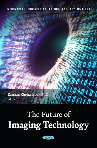 The Future of Imaging Technology (Mechanical Engineering Theory and Applications) von Nova