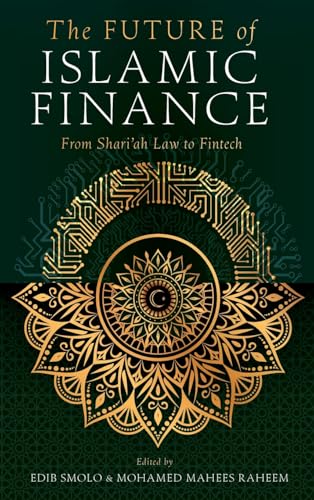 The Future of Islamic Finance: From Shari’ah Law to Fintech von Emerald Publishing Limited