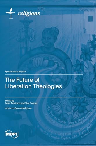 The Future of Liberation Theologies von MDPI AG