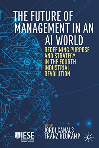 The Future of Management in an AI World: Redefining Purpose and Strategy in the Fourth Industrial Revolution (IESE Business Collection) von MACMILLAN