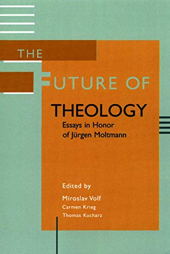 The Future of Theology: Essays in Honor of Jurgen Moltmann von William B. Eerdmans Publishing Company