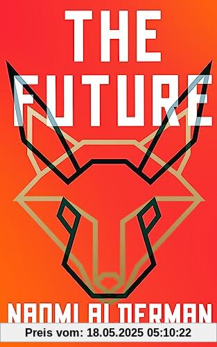 The Future: The electric new novel from the Women’s Prize-winning, bestselling author of The Power