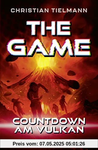 The Game – Countdown am Vulkan: Zweite Band der fesselnden Abenteuerserie ab 10 Jahre │ Das perfekte Geschenk für Mädchen und Jungen, die von Action-Büchern nicht genug kriegen können