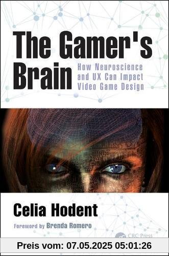 The Gamer's Brain: How Neuroscience and UX Can Impact Video Game Design