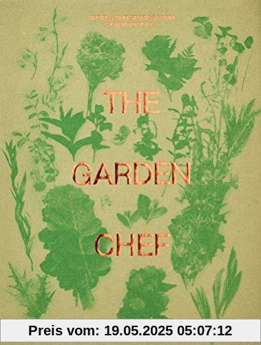 The Garden Chef: Recipes and Stories from Plant to Plate