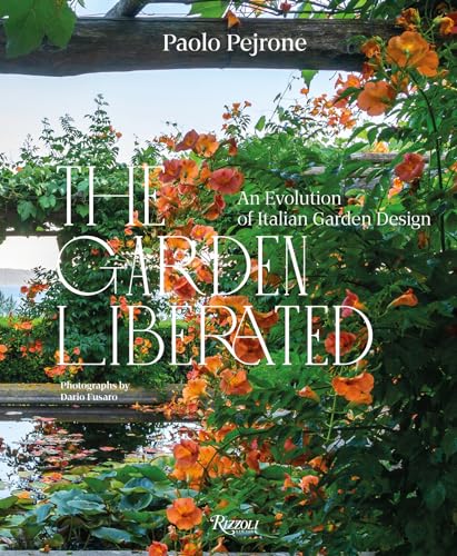 The Garden Liberated: An Evolution of Italian Garden Design von Rizzoli