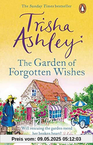 The Garden of Forgotten Wishes: The heartwarming and uplifting new rom-com from the Sunday Times bestseller