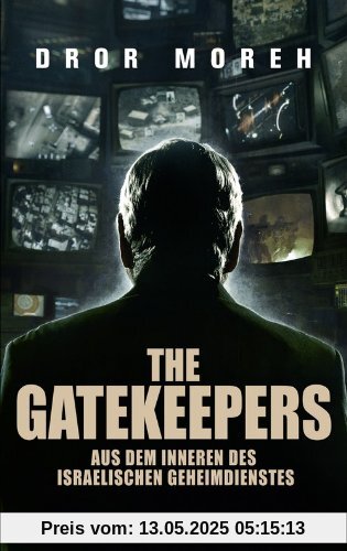 The Gatekeepers: Aus dem Inneren des israelischen Geheimdienstes