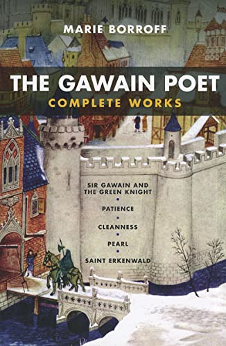 The Gawain Poet: Complete Works: Sir Gawain and the Green Knight, Patience, Cleanness, Pearl, Saint Erkenwald von Norton