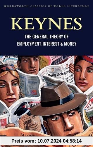 The General Theory of Employment, Interest and Money: with The Economic Consequences of the Peace (Classics of World Literature)