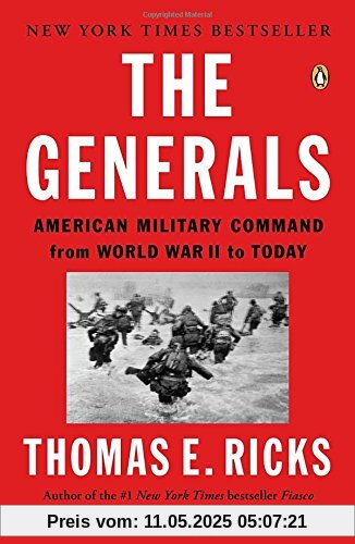 The Generals: American Military Command from World War II to Today
