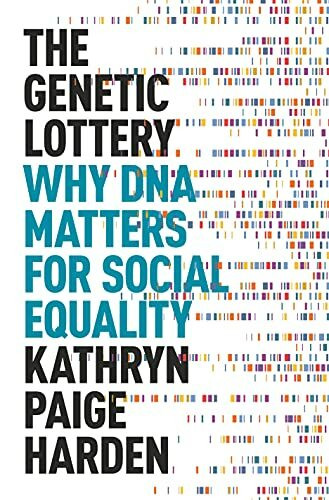 The Genetic Lottery: Why DNA Matters for Social Equality The Genetic Lottery: Why DNA Matters for Social Equality