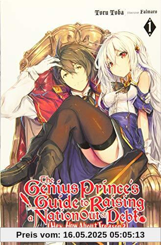 The Genius Prince's Guide to Raising a Nation Out of Debt (Hey, How About Treason?), Vol. 1 LN