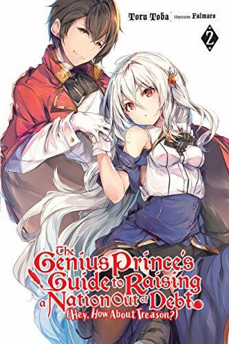 The Genius Prince's Guide to Raising a Nation Out of Debt (Hey, How About Treason?), Vol. 2 LN...