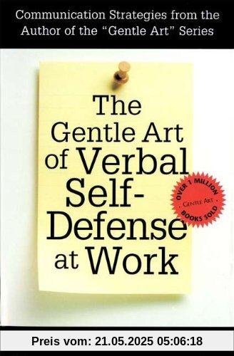 The Gentle Art of Verbal Self Defense at Work The Gentle Art of Verbal Self Defense at Work