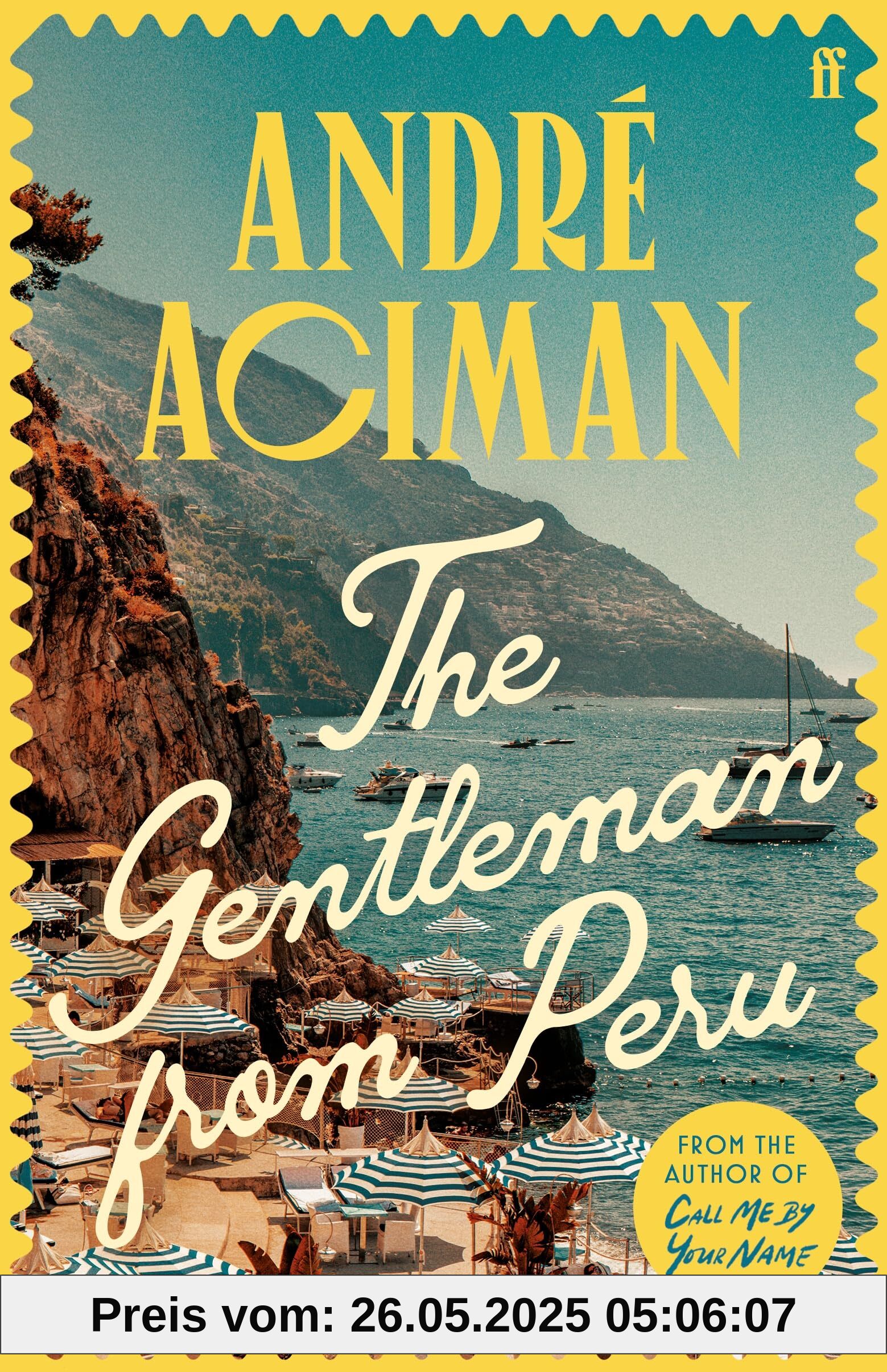 The Gentleman From Peru: A dazzling summer story from the bestselling author of Call Me By Your Name The Gentleman From Peru: A dazzling summer story from the bestselling author of Call Me By Your Name