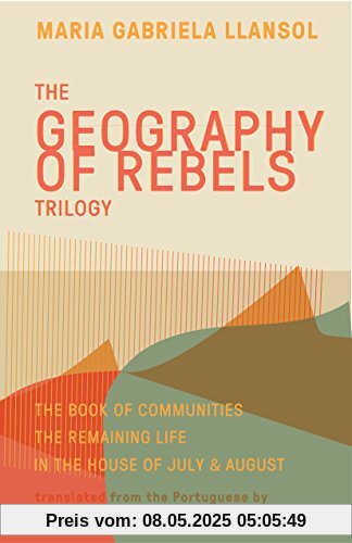 The Geography of Rebels Trilogy: The Book of Communities, The Remaining Life, and In the House of July & August