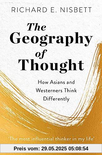 The Geography of Thought: How Asians and Westerners Think Differently