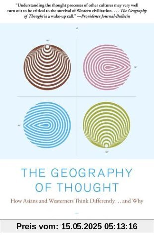 The Geography of Thought: How Asians and Westerners Think Differently...and Why The Geography of Thought: How Asians and Westerners Think Differently...and Why