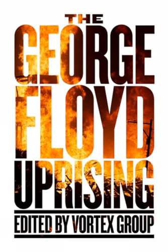 The George Floyd Uprising: An Anthology von PM Press